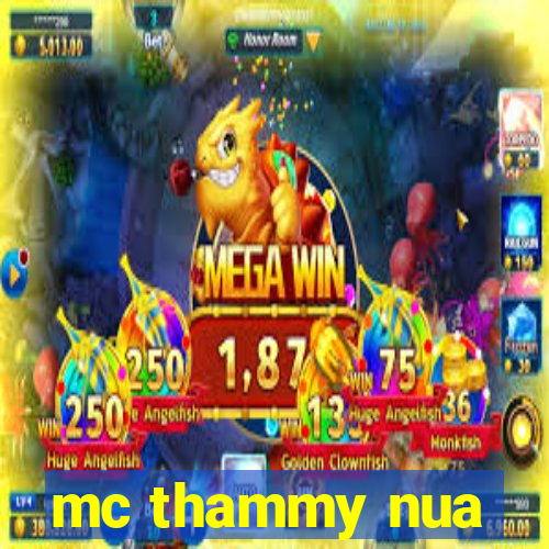 mc thammy nua